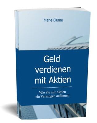 Geld Verdienen Mit Aktien Das Buch Fur Alle Borsen Einsteiger Und Interessierte